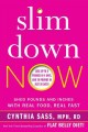 Slim down now : shed pounds and inches with real food, real fast  Cover Image