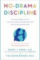 No-drama discipline : the whole-brain way to calm the chaos and nurture your child's developing mind  Cover Image