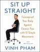 Sit up straight : futureproof your body against chronic pain with 12 simple movements  Cover Image