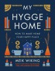 My hygge home : how to make home your happy place  Cover Image